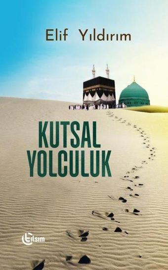 Kutsal Yolculuk - Elif Yıldırım - Tılsım Yayınevi