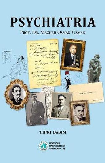 Psychiatria - Tıpkı Basım - Mazhar Osman Uzman - Üsküdar Üniversitesi Yayınları