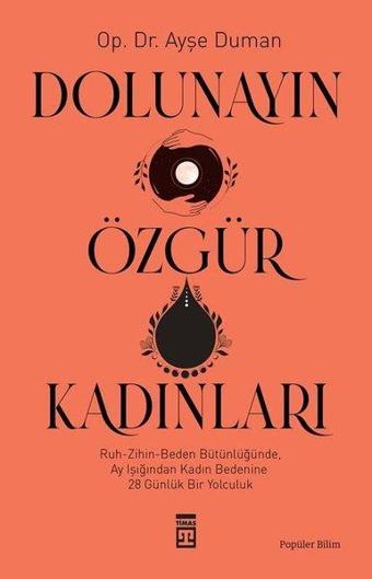 Dolunayın Özgür Kadınları - Ayşe Duman - Timaş Yayınları