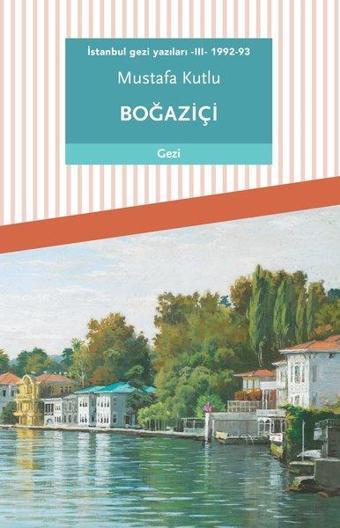 İstanbul Gezi Yazıları 3 - 1992-93 Boğaziçi - Mustafa Kutlu - Dergah Yayınları