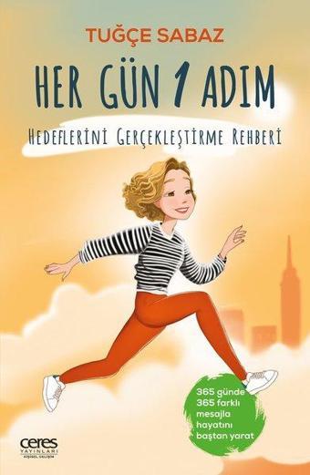 Her Gün 1 Adım - Hedeflerini Gerçekleştirme Rehberi - Tuğçe Sabaz - Ceres Yayınları