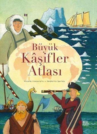 Büyük Kaşifler Atlası - Riccardo Francaviglia - Masalperest