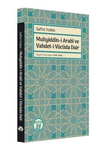 Muhyiddin-i Arabi ve Vahdet-i Vücuda Dair - Saffet Yetkin - Büyüyenay Yayınları