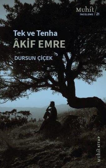 Tek ve Tenha Akif Emre - Dursun Çiçek - Muhit Kitap