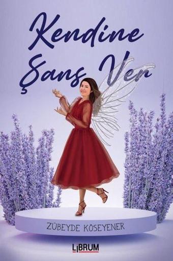 Kendine Şans Ver - Zübeyde Köseyener - Librum Kitap