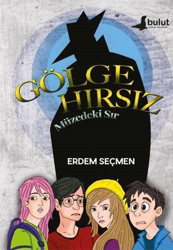 Gölge Hırsız - Müzedeki Sır - Erdem Seçmen - Bulut Yayınları