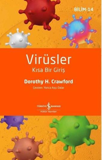 Virüsler - Kısa Bir Giriş - Bilim 14 - Dorothy H. Crawford - İş Bankası Kültür Yayınları