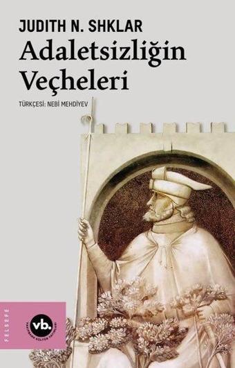 Adaletsizliğin Veçheleri - Judith N. Shklar - VakıfBank Kültür Yayınları