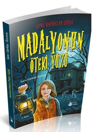 Madalyonun Öteki Yüzü - Genç Hafiyeler Çetesi - Sara Gürbüz Özeren - Genç Damla Yayınevi