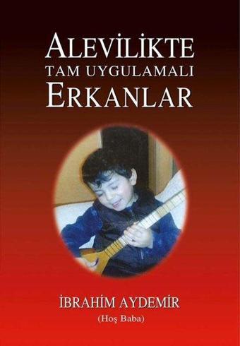 Alevilikte Tam Uygulamalı Erkanlar - İbrahim Aydemir - Tunç Yayıncılık