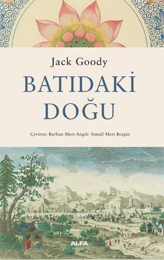 Batıdaki Doğu - Jack Goody - Alfa Yayıncılık