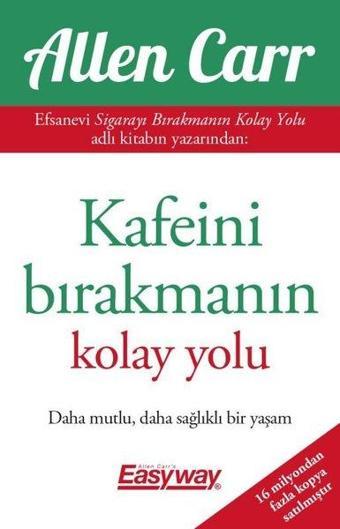 Kafeini Bırakmanın Kolay Yolu - Allen Carr - Butik