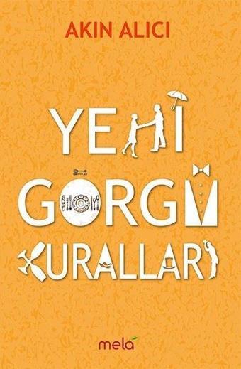 Yeni Görgü Kuralları - Akın Alıcı - Mela Yayınevi