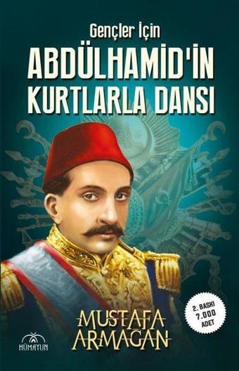 Gençler için Abdülhamid'in Kurtlarla Dansı - Mustafa Armağan - Hümayun Yayınları