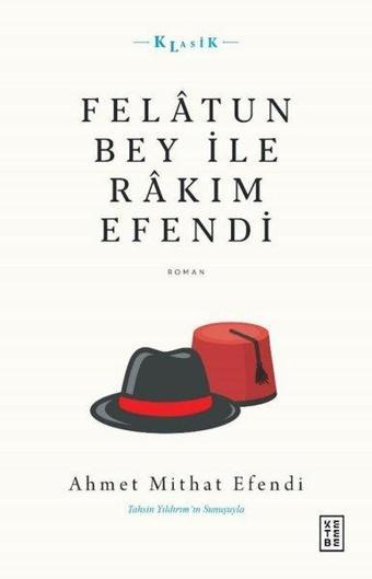 Felatun Bey ile Rakım Efendi - Ahmet Mithat Efendi - Ketebe