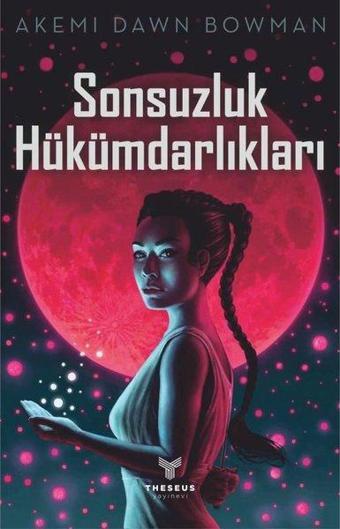 Sonsuzluk Hükümdarlıkları - Akemi Dawn Bowman - Theseus Yayınevi