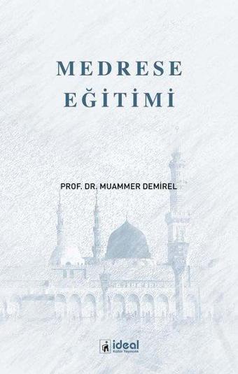 Medrese Eğitimi - Muammer Demirel - İdeal Kültür Yayıncılık