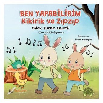 Ben Yapabilirim - Kikirik ve Zıpzıp - Dilek Turan Eryetli - Satürn Yayınları