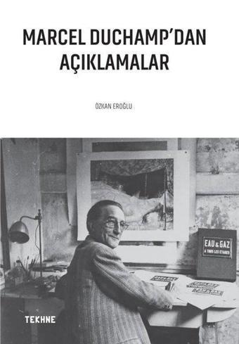 Marcel Duchamp'dan Açıklamalar - Özkan Eroğlu - Tekhne Yayınları
