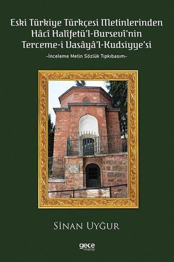 Eski Türkiye Türkçesi Metinlerinden Haci Halifetü'l-Bursevi'nin Terceme-i Vasaya'l Kudsiyye'si - Sinan Uyğur - Gece Kitaplığı