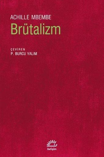 Brütalizm - Achille Mbembe - İletişim Yayınları