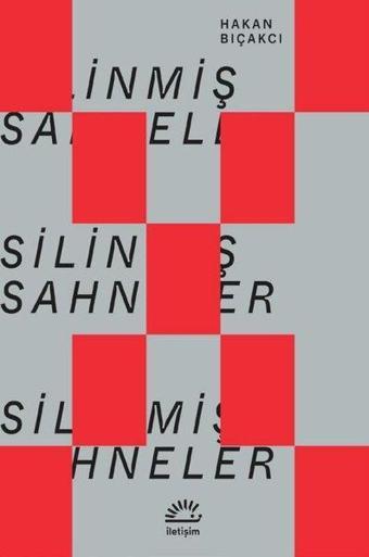 Silinmiş Sahneler - Hakan Bıçakcı - İletişim Yayınları