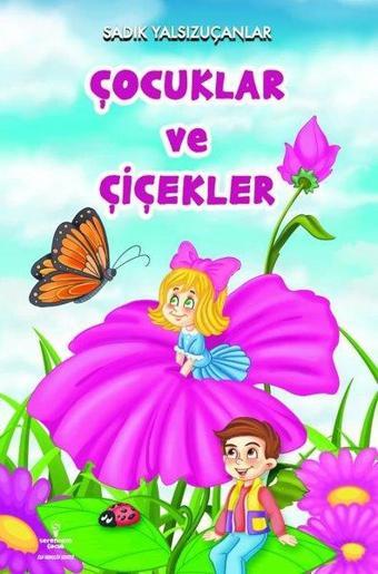 Çocuklar ve Çiçekler - Sadık Yalsızuçanlar - Serencam Yayınevi