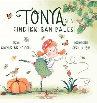 Tonya'nın Fındıkkıran Balesi - Göknur Birincioğlu - İş Bankası Kültür Yayınları