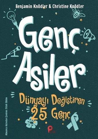 Genç Asiler: Dünyayı Değiştiren 25 Genç - Christine Knödler - Peta