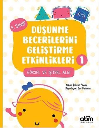 Görsel ve İşitsel Algı - 1.Sınıf Düşünme Becerilerini Geliştirme Etkinlikleri 1 - Abm Yayınevi