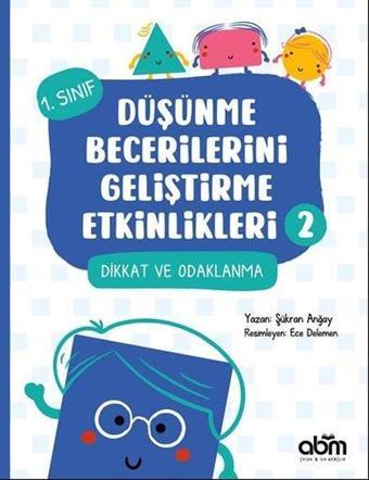 Dikkat ve Odaklanma - 1.Sınıf Düşünme Becerilerini Geliştirme Etkinlikleri 2 - Abm Yayınevi