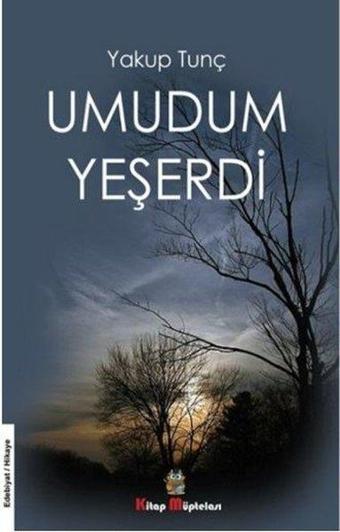 Umudum Yeşerdi - Yakup Tunç - Kitap Müptelası Yayınları