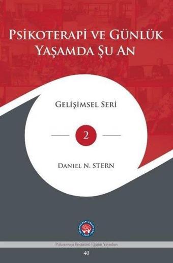 Psikoterapi ve Günlük Yaşamda Şu An - Daniel N. Stern - Psikoterapi Enstitüsü