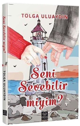 Seni Sevebilir Miyim? - M. Tolga Uluaydın - Alpos Yayınları