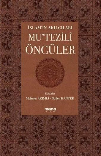 İslam'ın Akılcıları - Mu'tezili Öncüleri - Kolektif  - Mana Yayınları