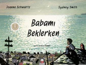 Babamı Beklerken - Joanne Schwartz - Kırmızı Kedi Yayınevi