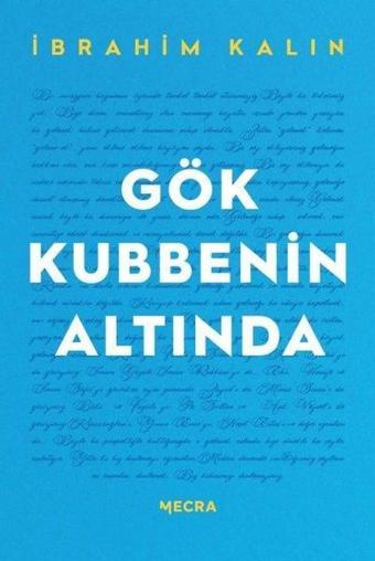 Gök Kubbenin Altında - İbrahim Kalın - Mecra Kitap