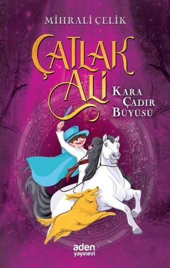 Çatlak Ali - Kara Çadır Büyüsü - Mihrali Çelik - Aden Yayınevi