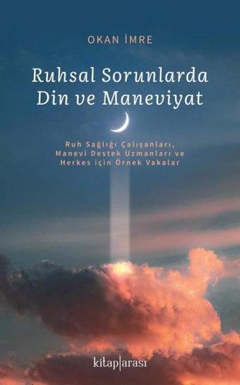 Ruhsal Sorunlarda Din ve Maneviyat - Okan İmre - Kitap Arası