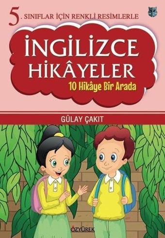 5. Sınıflar İçin Renkli Resimlerle İngilizce Hikayeler Seti - 10 Hikaye Bir Arada - Gülay Çakıt - Özyürek Yayınevi