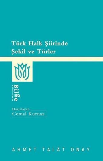 Türk Halk Şiirinde Şekil ve Türler - Ahmet Talat Onay - Bilge Kültür Sanat