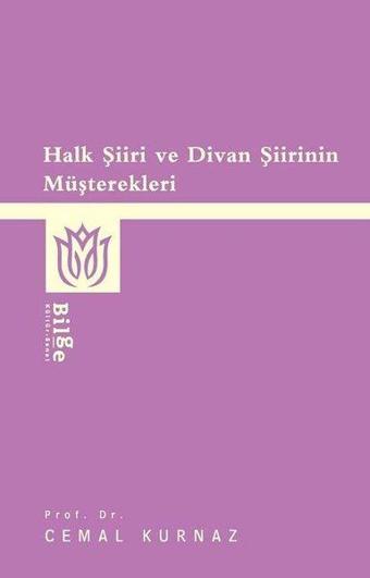 Halk Şiiri ve Divan Şiirinin Müşterekleri - Cemal Kurnaz - Bilge Kültür Sanat