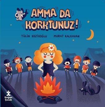 Kafacanlar - Amma da Korktunuz? - Tülin Kozikoğlu - Doğan Çocuk