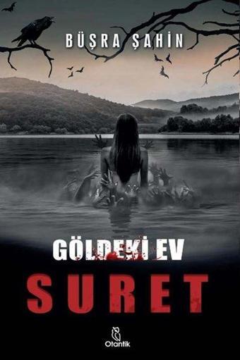 Suret - Göldeki Ev - Büşra Şahin - Otantik Kitap