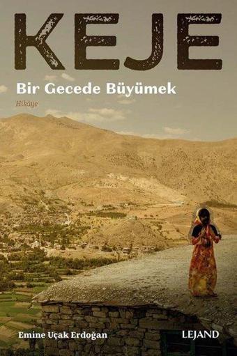 Keje - Bir Gecede Büyümek - Emine Uçak Erdoğan - Lejand