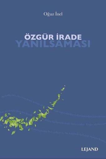 Özgür İrade Yanılsaması - Oğuz İnel - Lejand