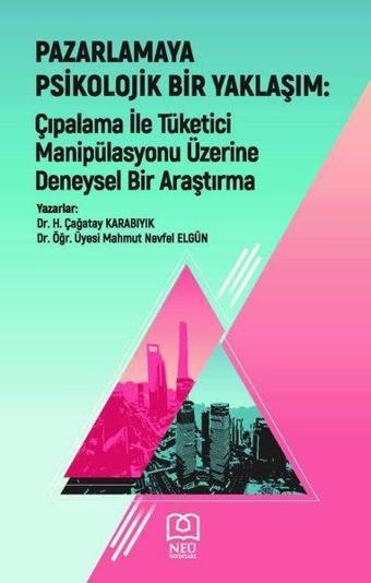 Pazarlamaya Psikolojik Bir Yaklaşım: Çıpalama ile Tüketici Manipülasyonu Üzerine Deneysel Bir Araştı -  H. Çağatay Karabıyık - NEÜ Yayınları