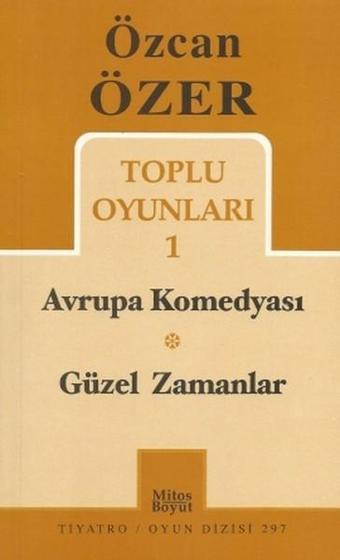 Toplu Oyunları 1 - Avrupa Komedyası / Güzel Zamanlar - Özcan Özer - Mitos Boyut Yayınları