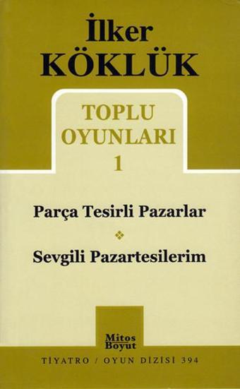 Toplu Oyunları 1: Parça Tesirli Pazarlar - Sevgili Pazartesilerim - İlker Köklük - Mitos Boyut Yayınları