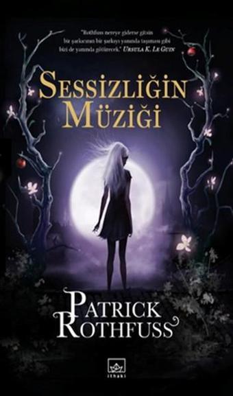 Sessizliğin Müziği - Patrick Rothfuss - İthaki Yayınları